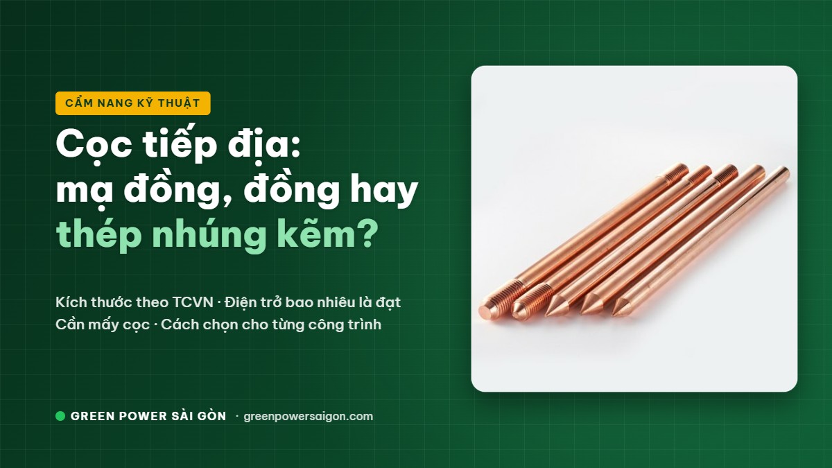 Cọc Tiếp Địa: Phân Loại, Kích Thước Chuẩn và Cách Chọn Cho Công Trình